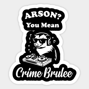 Arson You Mean Creme Brulee Sticker